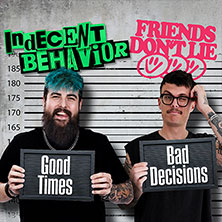 Indecent Behavior & Friends Don't Lie - Good Times, Bad Decisions Tour 25.02.2027 Rocketclub